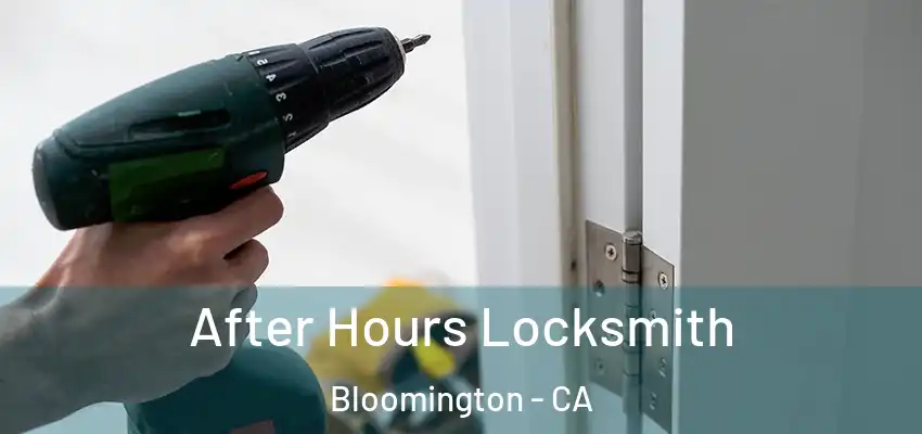 After Hours Locksmith Bloomington - CA