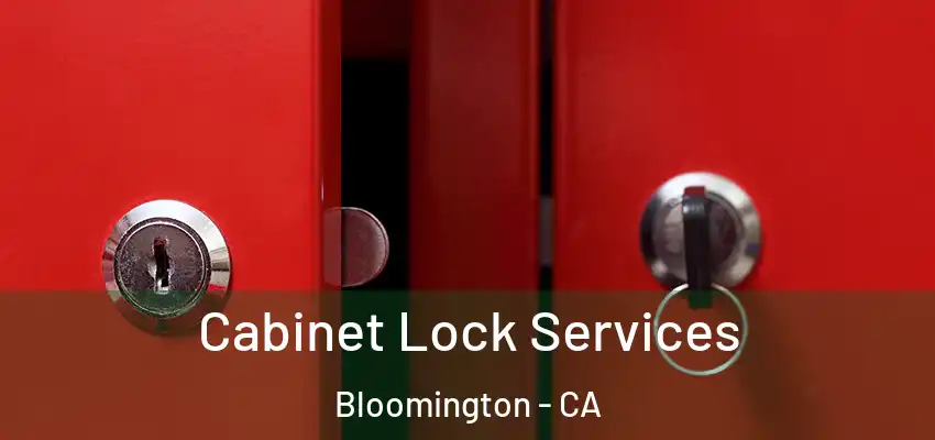Cabinet Lock Services Bloomington - CA