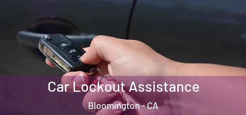 Car Lockout Assistance Bloomington - CA