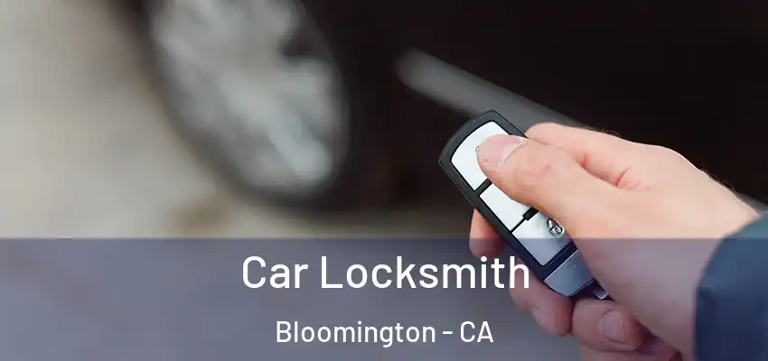 Car Locksmith Bloomington - CA