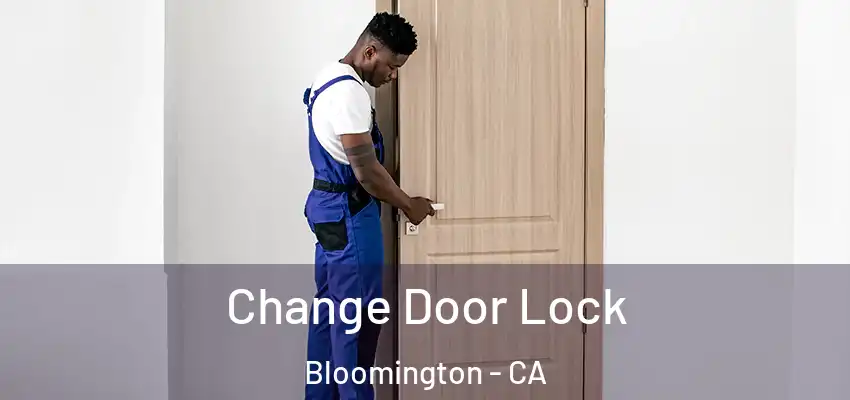 Change Door Lock Bloomington - CA