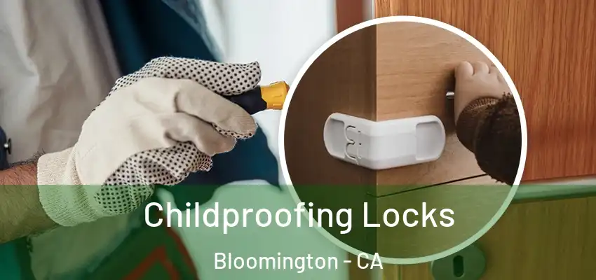 Childproofing Locks Bloomington - CA