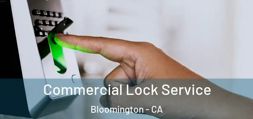 Commercial Lock Service Bloomington - CA