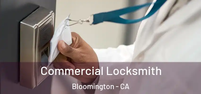 Commercial Locksmith Bloomington - CA