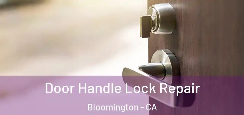 Door Handle Lock Repair Bloomington - CA