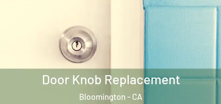  Door Knob Replacement Bloomington - CA