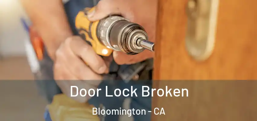 Door Lock Broken Bloomington - CA