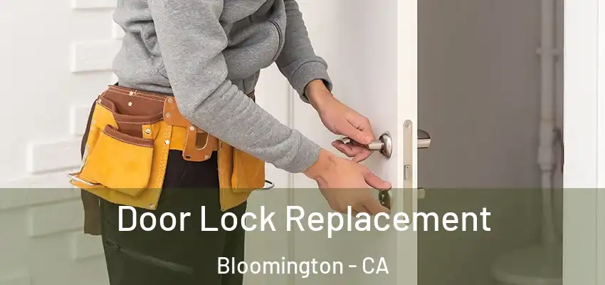 Door Lock Replacement Bloomington - CA