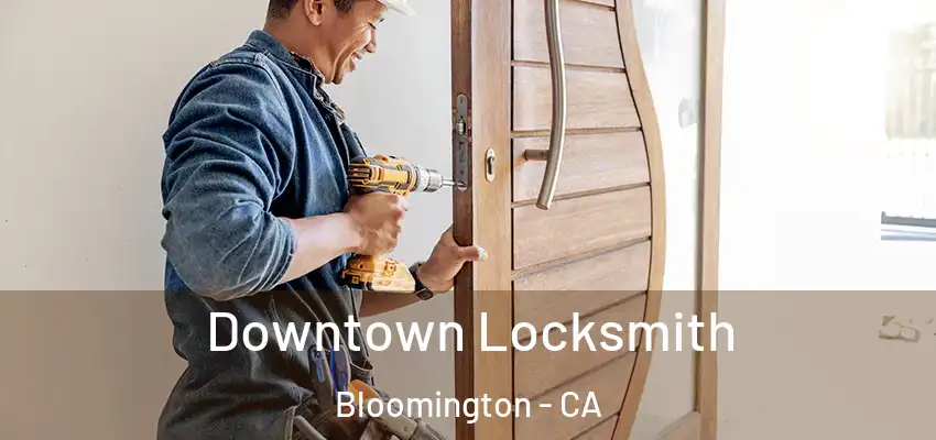  Downtown Locksmith Bloomington - CA