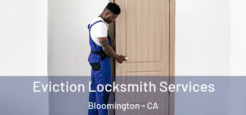 Eviction Locksmith Services Bloomington - CA