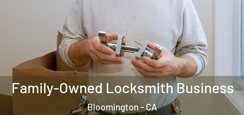Family-Owned Locksmith Business Bloomington - CA