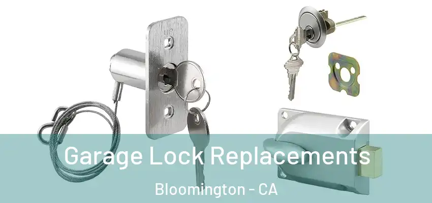 Garage Lock Replacements Bloomington - CA