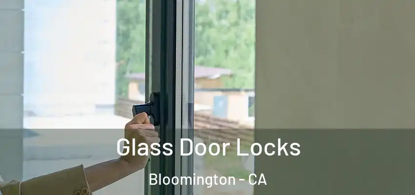 Glass Door Locks Bloomington - CA
