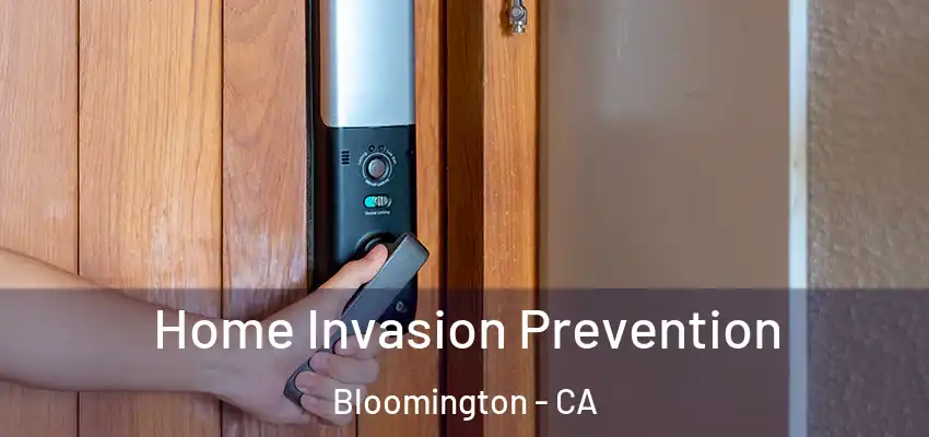 Home Invasion Prevention Bloomington - CA