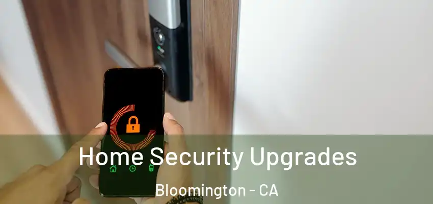  Home Security Upgrades Bloomington - CA