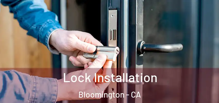  Lock Installation Bloomington - CA