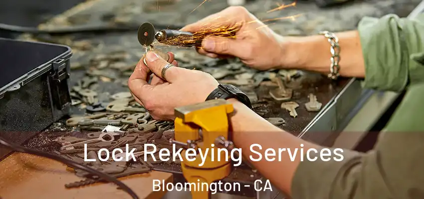  Lock Rekeying Services Bloomington - CA