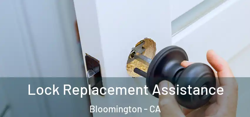 Lock Replacement Assistance Bloomington - CA
