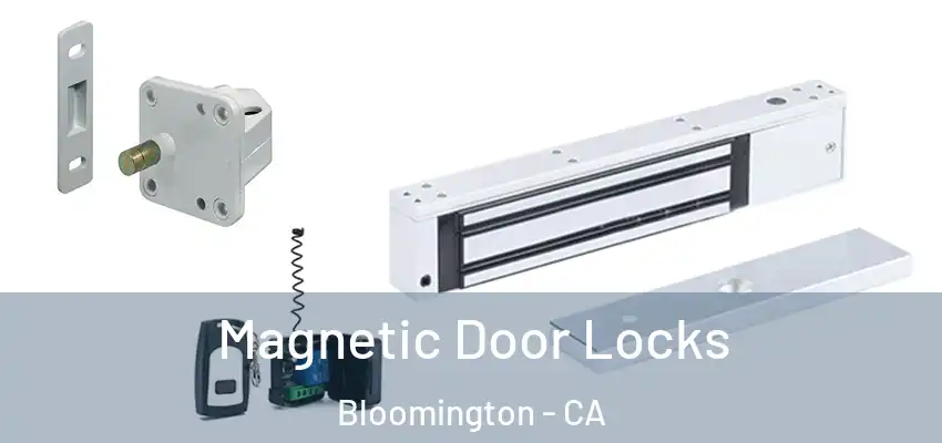 Magnetic Door Locks Bloomington - CA