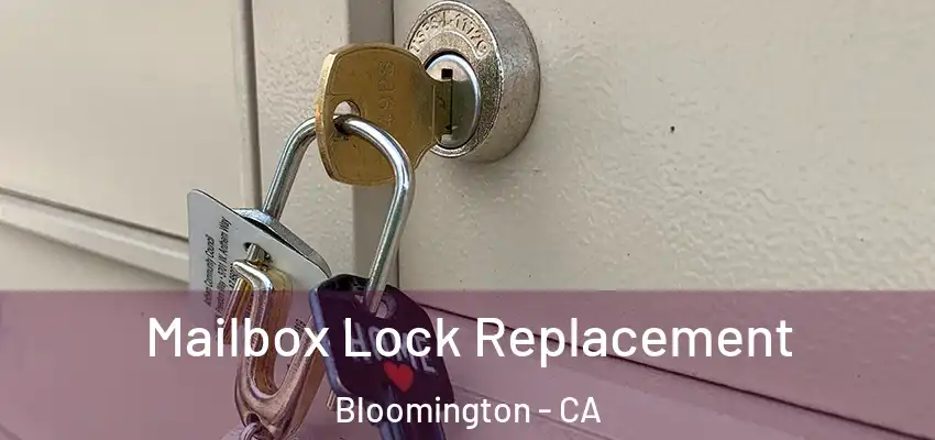 Mailbox Lock Replacement Bloomington - CA