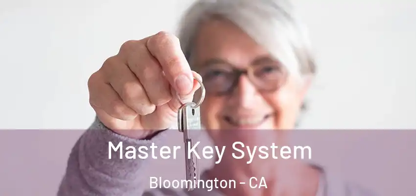  Master Key System Bloomington - CA