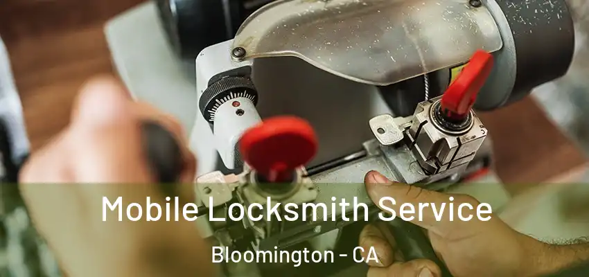 Mobile Locksmith Service Bloomington - CA