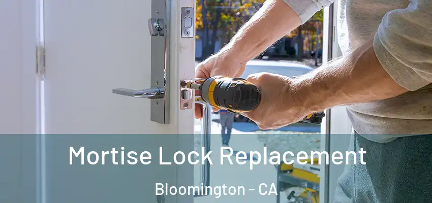 Mortise Lock Replacement Bloomington - CA