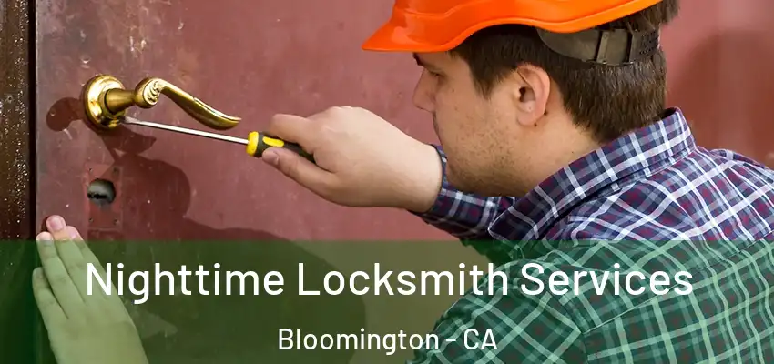 Nighttime Locksmith Services Bloomington - CA