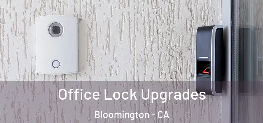Office Lock Upgrades Bloomington - CA