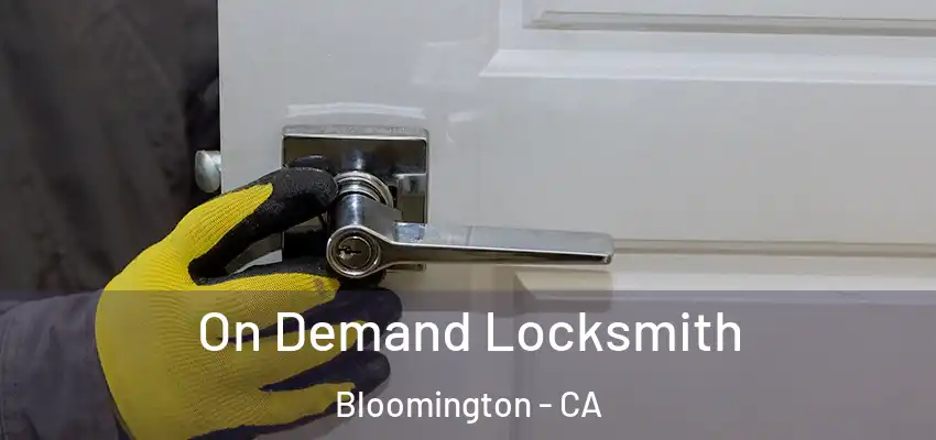 On Demand Locksmith Bloomington - CA