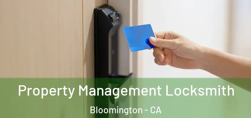 Property Management Locksmith Bloomington - CA
