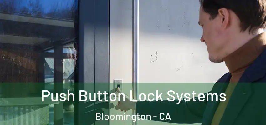  Push Button Lock Systems Bloomington - CA