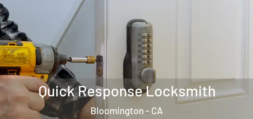  Quick Response Locksmith Bloomington - CA
