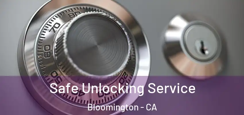  Safe Unlocking Service Bloomington - CA