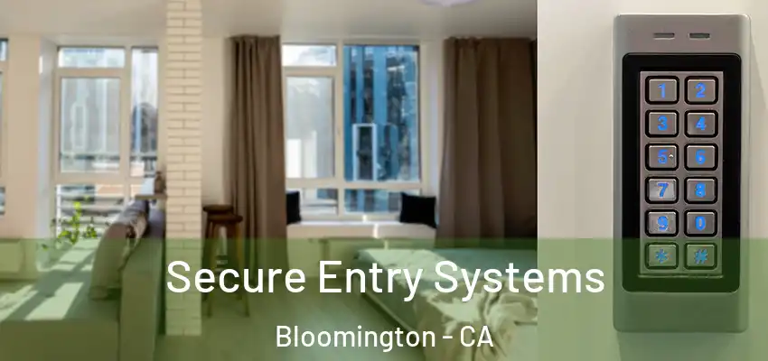  Secure Entry Systems Bloomington - CA