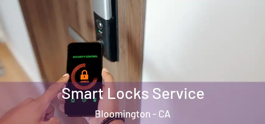  Smart Locks Service Bloomington - CA