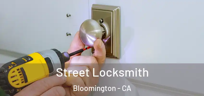 Street Locksmith Bloomington - CA
