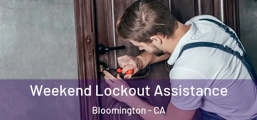  Weekend Lockout Assistance Bloomington - CA