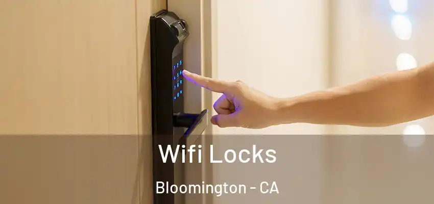 Wifi Locks Bloomington - CA