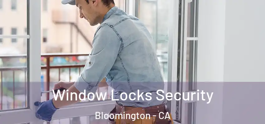  Window Locks Security Bloomington - CA